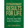 Extraordinary Results for Life: Discover Your Path to Be UN-ordinary