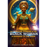 The Spiritual Powers of The Black Woman: A Goddess to The Gods
