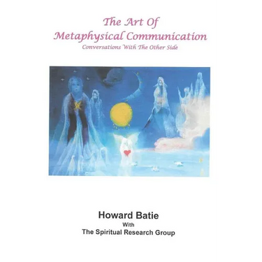 The Art of Metaphysical Communication: Conversations with the Other Side