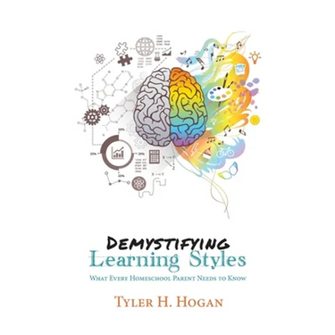 Demystifying Learning Styles: What Every Homeschool Parent Needs to Know