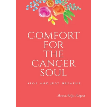 Comfort for the Cancer Soul: Stop and Just Breathe