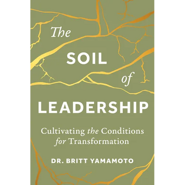 The Soil of Leadership: Cultivating the Conditions for Transformation