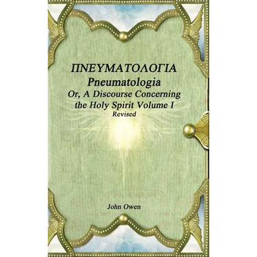 Pneumatologia Or, A Discourse Concerning the Holy Spirit Volume I