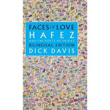 Faces of Love: Hafez and the Poets of Shiraz: Bilingual Edition