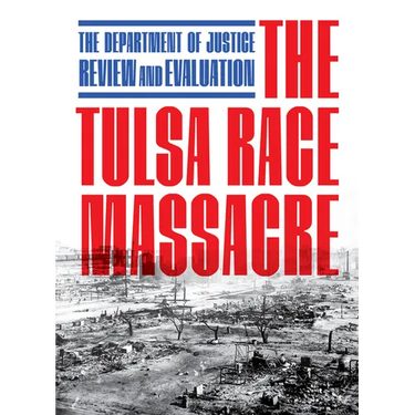 The Tulsa Race Massacre: The Department of Justice Review and Evaluation