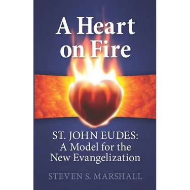 A Heart on Fire: St. John Eudes: A Model for the New Evangelization