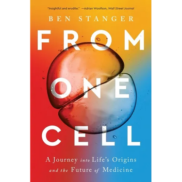 From One Cell: A Journey Into Life's Origins and the Future of Medicine