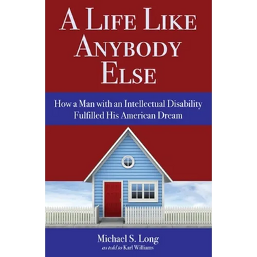 A Life Like Anybody Else: How a Man with an Intellectual Disability Fulfilled His American Dream
