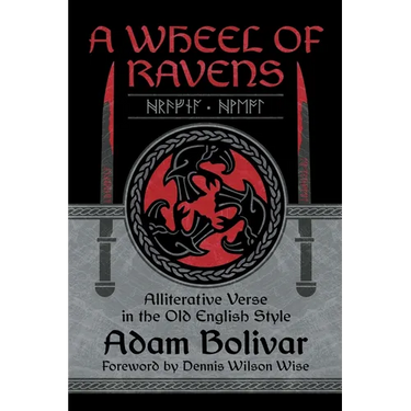 A Wheel of Ravens: Alliterative Verse in the Old English Style