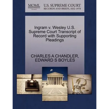 Ingram V. Wesley U.S. Supreme Court Transcript of Record with Supporting Pleadings
