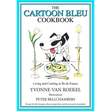 The Cartoon Bleu Cookbook: Living and Cooking in Ile de France