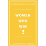 Women Who Win: For Women Who Are Ready to Turn Their Pain Into Purpose and Their Purpose Into Profit