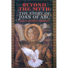 Beyond the Myth: The Story of Joan of Arc