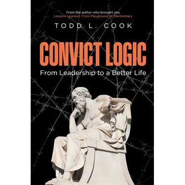 Convict Logic: From Leadership to a Better Life