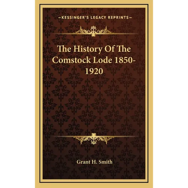 The History Of The Comstock Lode 1850-1920