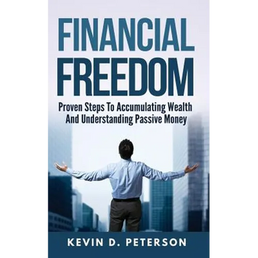 Financial Freedom: Proven Steps To Accumulating Wealth And Understanding Passive Money