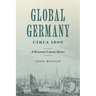 Global Germany Circa 1800: A Revisionist Literary History