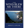 The Wind Blew Me There: Memories of a Ship's Surgeon Aboard Barquentine Verona