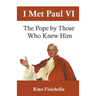 I met Paul VI: The Pope by those who knew him