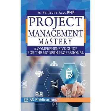 Project Management Mastery: A Comprehensive Guide for the Modern Professional
