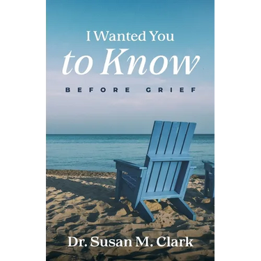 I Wanted You to Know: Before Grief