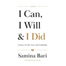 I Can, I Will & I Did: Lessons on Life, Love, and Leadership