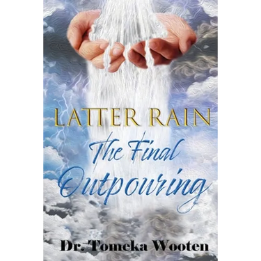 Latter Rain The Final Outpouring