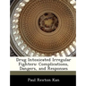 Drug Intoxicated Irregular Fighters: Complications, Dangers, and Responses