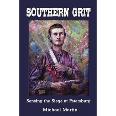 Southern Grit: Sensing the Siege at Petersburg