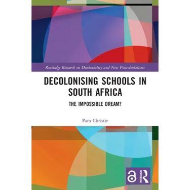Decolonising Schools in South Africa: The Impossible Dream?