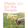 Plants for the People: A Modern Guide to Plant Medicine