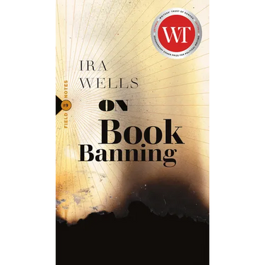 On Book Banning: Or, How the New Censorship Consensus Trivializes Art and Undermines Democracy