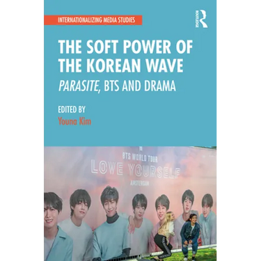 The Soft Power of the Korean Wave: Parasite, Bts and Drama