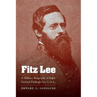 Fitz Lee: A Military Biography of Major General Fitzhugh Lee, C.S.A.
