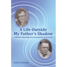 A Life Outside My Father's Shadow: A Memoir Spanning Two Generations in Germany