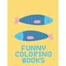 Funny Coloring Books: Funny animal picture books for 2 year olds