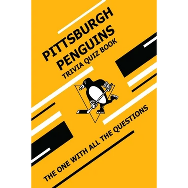 Pittsburgh Penguins Trivia Quiz Book: The One With All The Questions