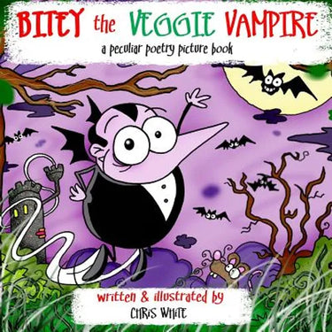 Bitey the Veggie Vampire: a peculiar poetry picture book