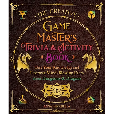 The Creative Game Master's Trivia & Activity Book: Test Your Knowledge and Uncover Mind-Blowing Facts about Your Favorite RPG