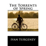 The Torrents of Spring: (also known as Spring Torrents)