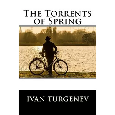 The Torrents of Spring: (also known as Spring Torrents)
