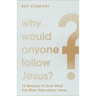 Why Would Anyone Follow Jesus?