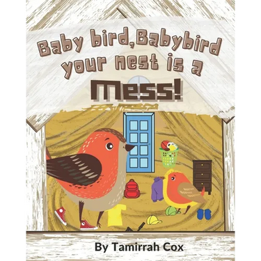 Baby Bird Baby Bird your nest is a Mess