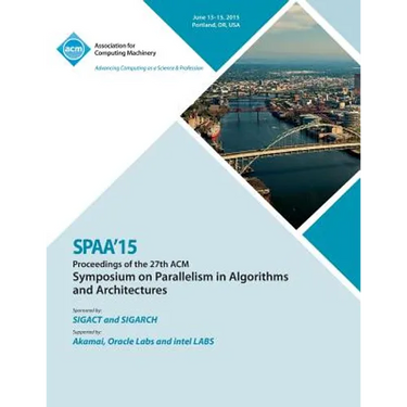 SPAA 15 27th ACM Symposium on Parallelism in Algorithms and Architectures