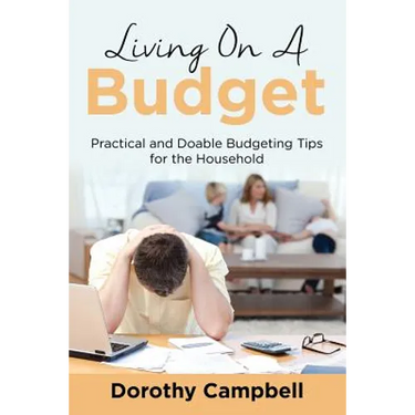 Living On A Budget: Practical and Doable Budgeting Tips for the Household