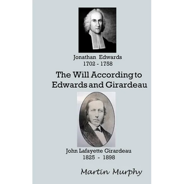 The Will According to Edwards and Girardeau: Doctrine of the Will