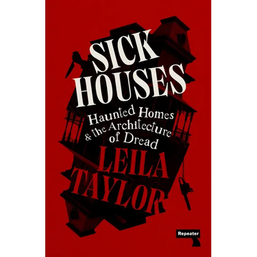 Sick Houses: Haunted Homes and the Architecture of Dread