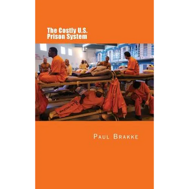 The Costly U. S. Prison System (in Full Color): Too Costly in Dollars, National Prestige and Lives
