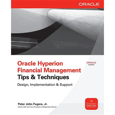Oracle Hyperion Financial Management Tips and Techniques: Design, Implementation & Support