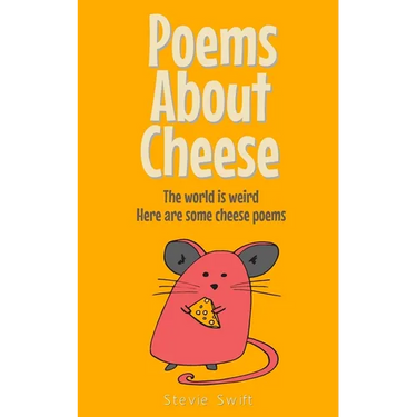 Poems About Cheese: the world is weird, here are some cheese poems